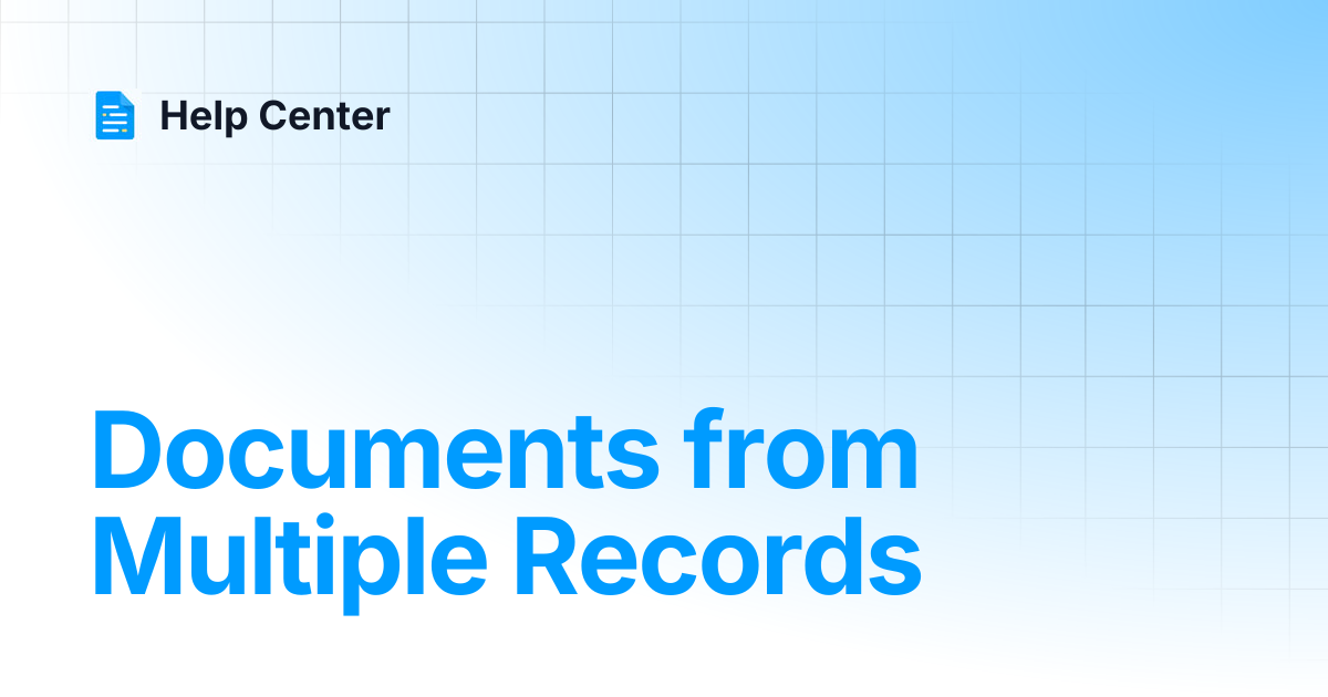 Documents from Multiple Records | Help Center
