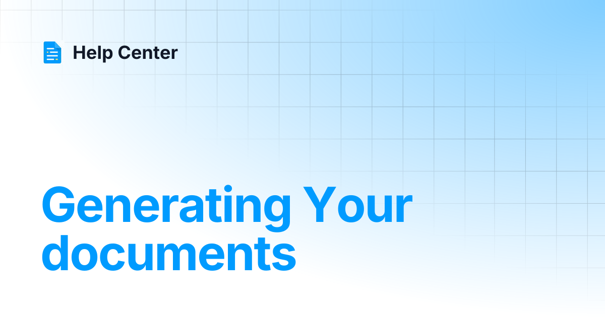 Generating Your documents | Help Center
